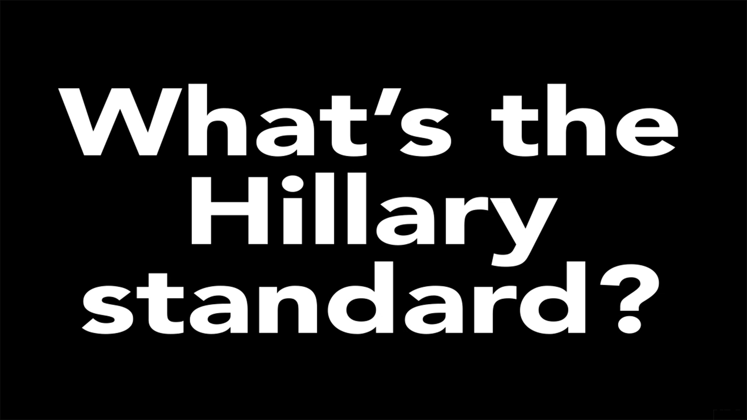 The Hillary Standard